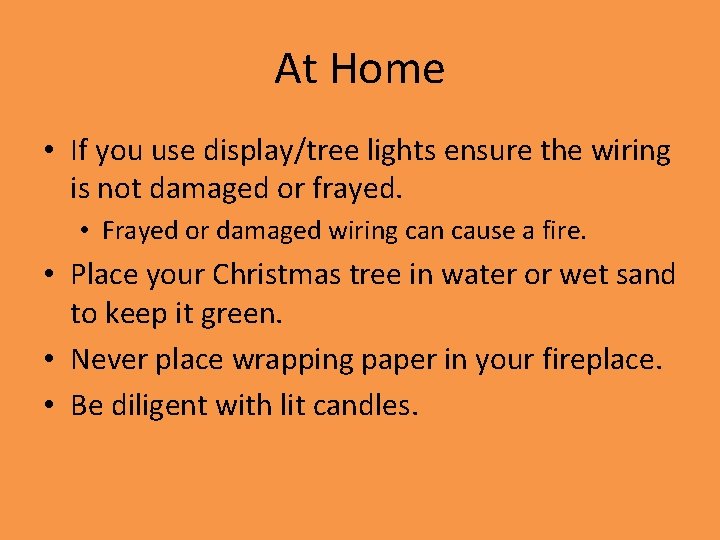 At Home • If you use display/tree lights ensure the wiring is not damaged