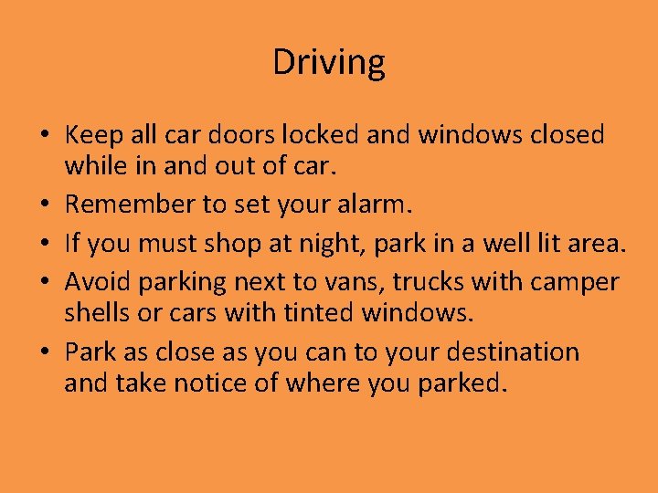 Driving • Keep all car doors locked and windows closed while in and out