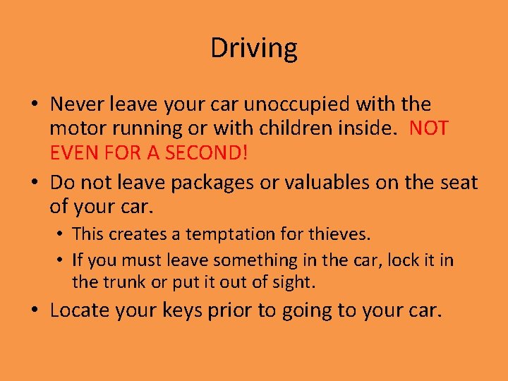 Driving • Never leave your car unoccupied with the motor running or with children