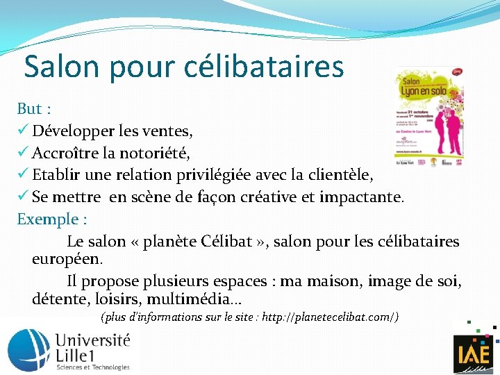 Salon pour célibataires But : ü Développer les ventes, ü Accroître la notoriété, ü