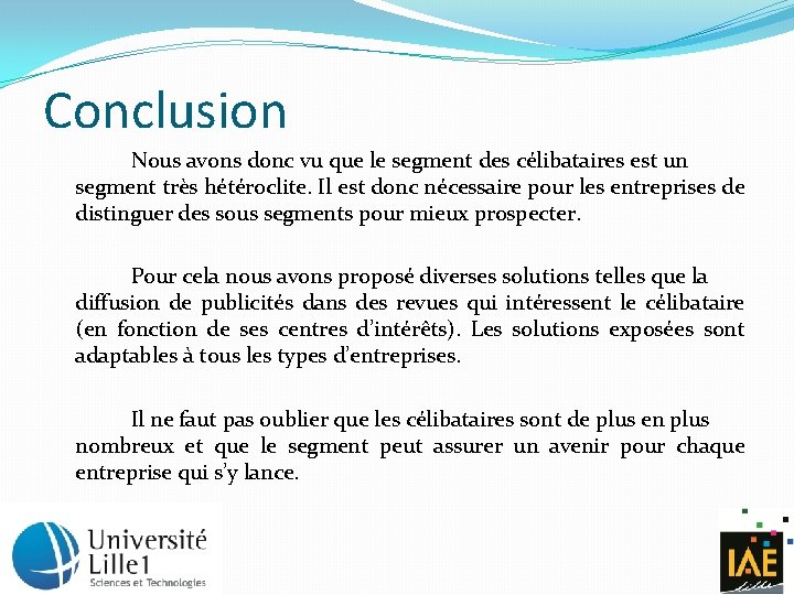 Conclusion Nous avons donc vu que le segment des célibataires est un segment très