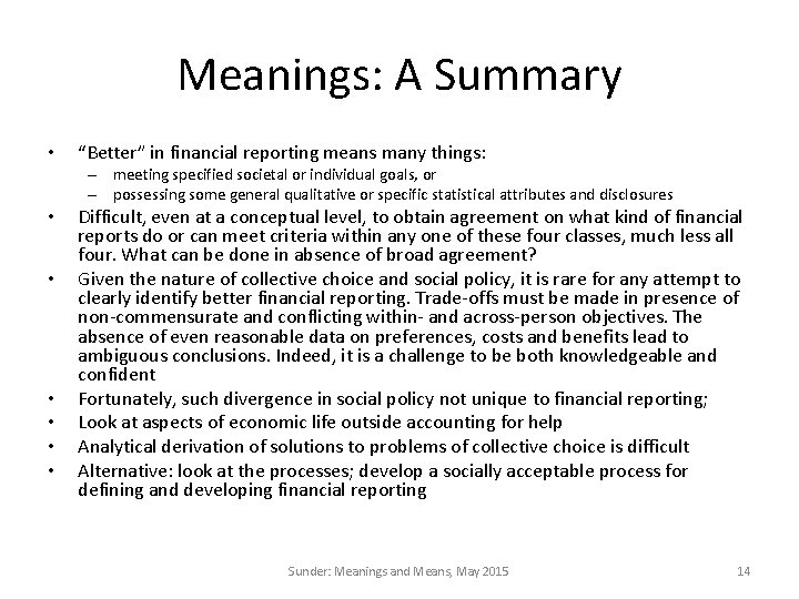 Meanings: A Summary • “Better” in financial reporting means many things: – meeting specified