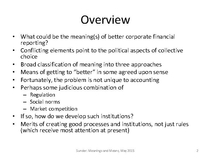 Overview • What could be the meaning(s) of better corporate financial reporting? • Conflicting