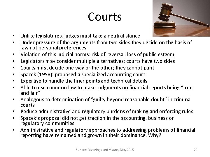 Courts • • • Unlike legislatures, judges must take a neutral stance Under pressure