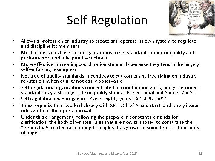 Self-Regulation • • Allows a profession or industry to create and operate its own