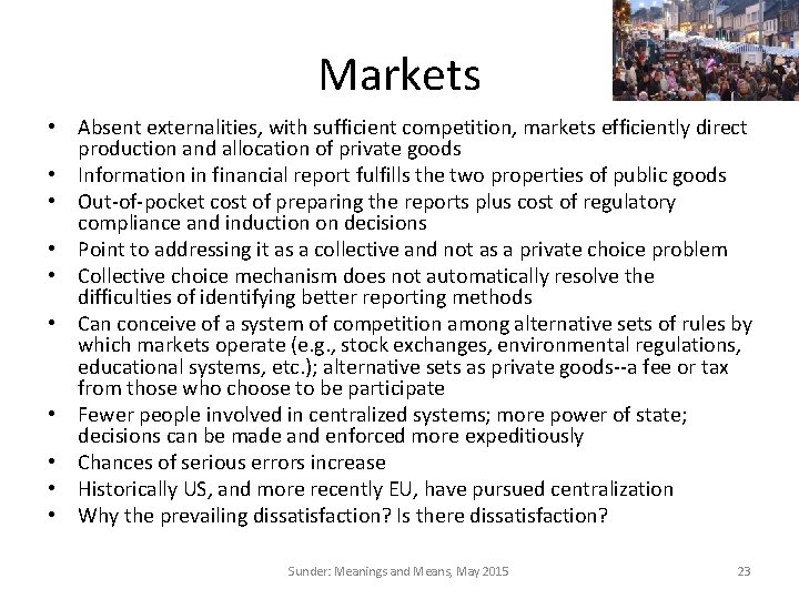 Markets • Absent externalities, with sufficient competition, markets efficiently direct production and allocation of