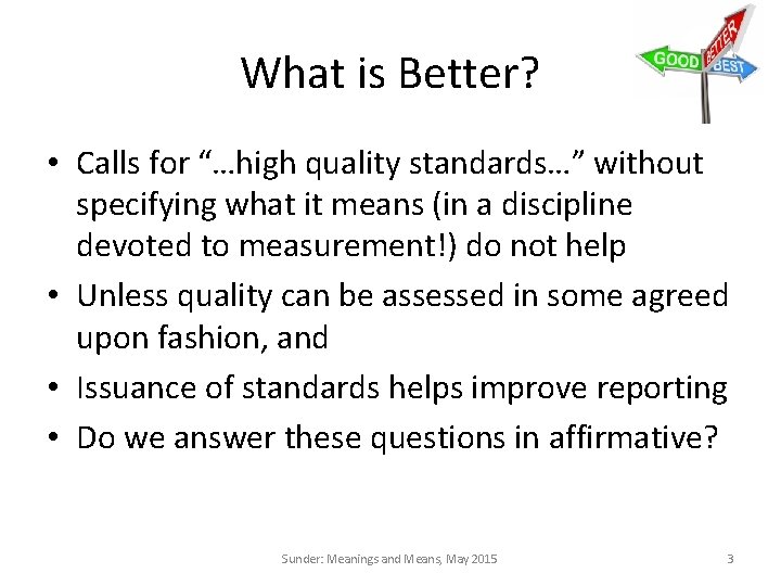 What is Better? • Calls for “…high quality standards…” without specifying what it means