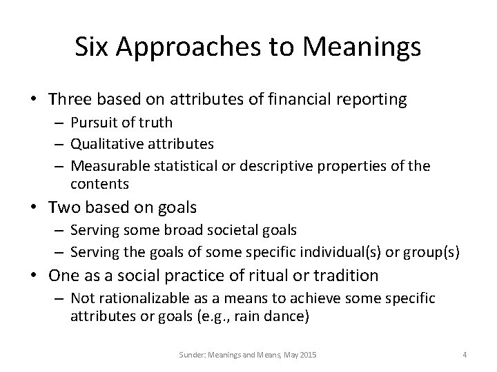 Six Approaches to Meanings • Three based on attributes of financial reporting – Pursuit