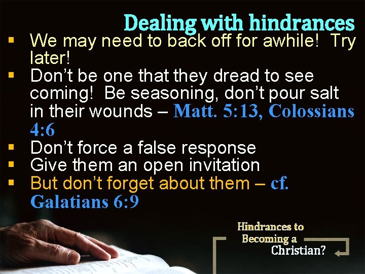 Dealing with hindrances § We may need to back off for awhile! Try later!