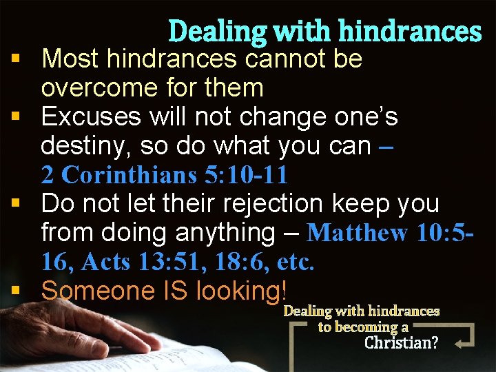 Dealing with hindrances § Most hindrances cannot be overcome for them § Excuses will