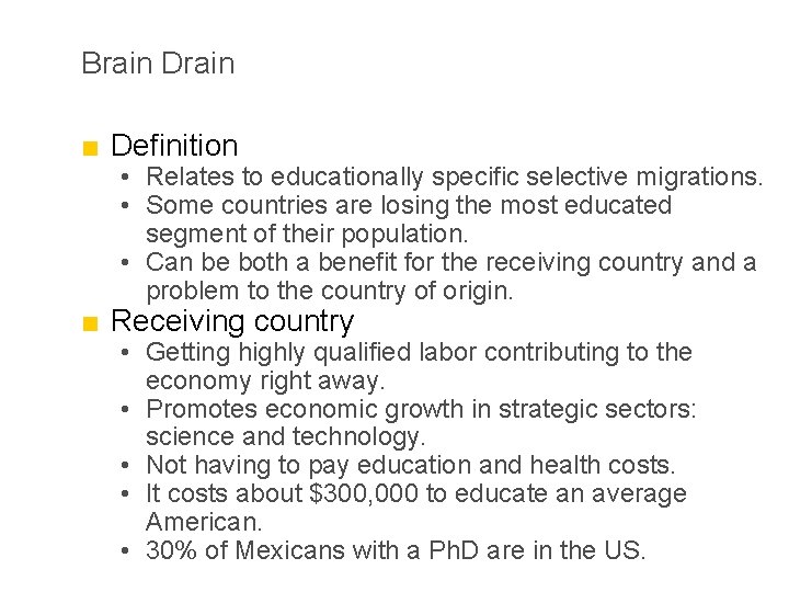 Brain Drain ■ Definition • Relates to educationally specific selective migrations. • Some countries