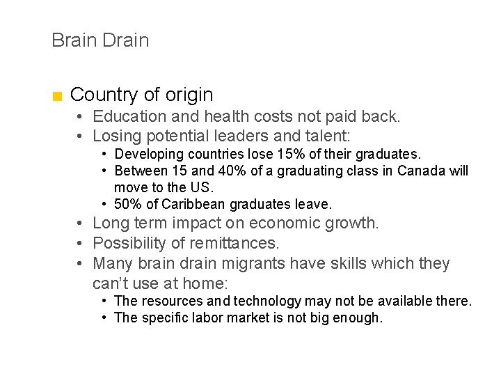 Brain Drain ■ Country of origin • Education and health costs not paid back.