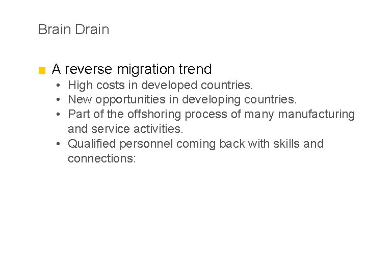 Brain Drain ■ A reverse migration trend • High costs in developed countries. •