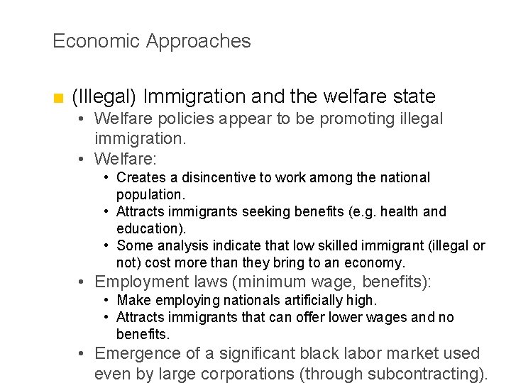 Economic Approaches ■ (Illegal) Immigration and the welfare state • Welfare policies appear to