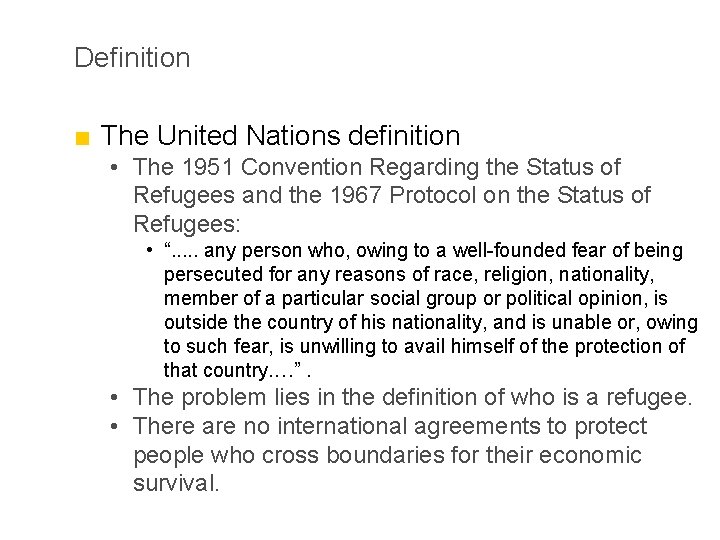 Definition ■ The United Nations definition • The 1951 Convention Regarding the Status of