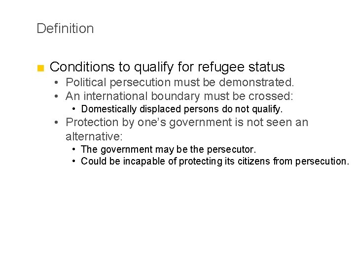 Definition ■ Conditions to qualify for refugee status • Political persecution must be demonstrated.