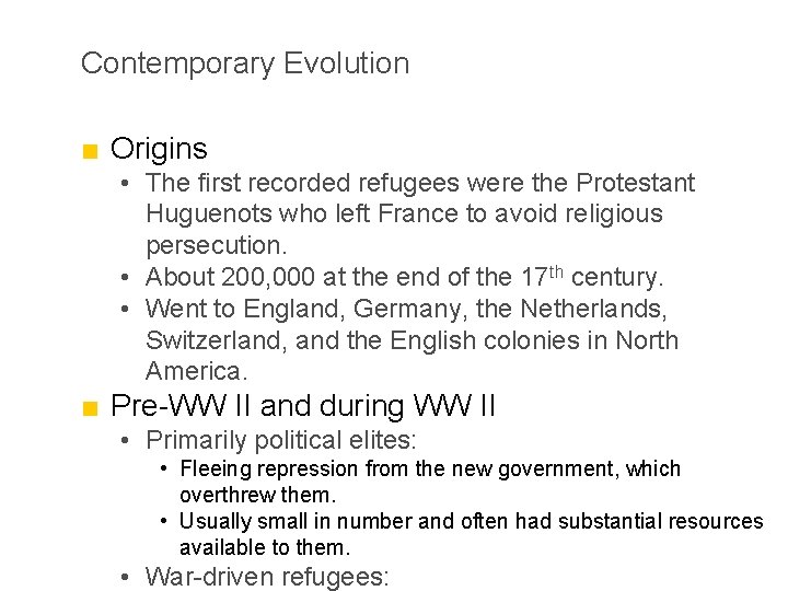 Contemporary Evolution ■ Origins • The first recorded refugees were the Protestant Huguenots who