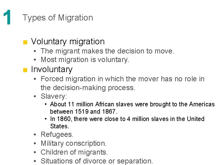 1 Types of Migration ■ Voluntary migration • The migrant makes the decision to