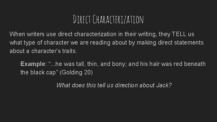 Direct Characterization When writers use direct characterization in their writing, they TELL us what