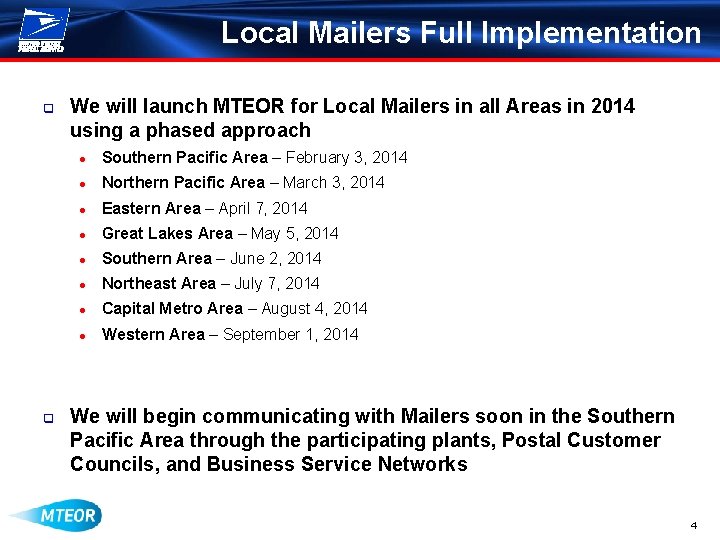 Local Mailers Full Implementation q q We will launch MTEOR for Local Mailers in