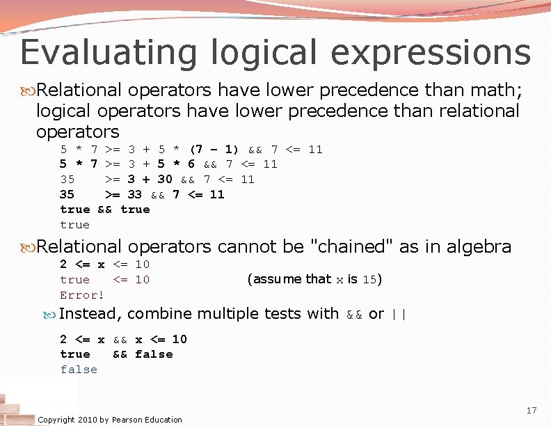 Evaluating logical expressions Relational operators have lower precedence than math; logical operators have lower