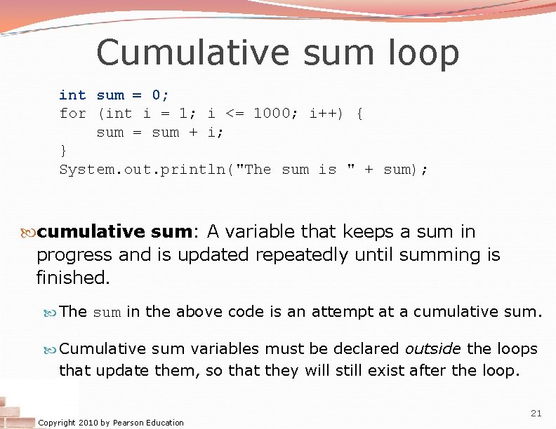 Cumulative sum loop int sum = 0; for (int i = 1; i <=