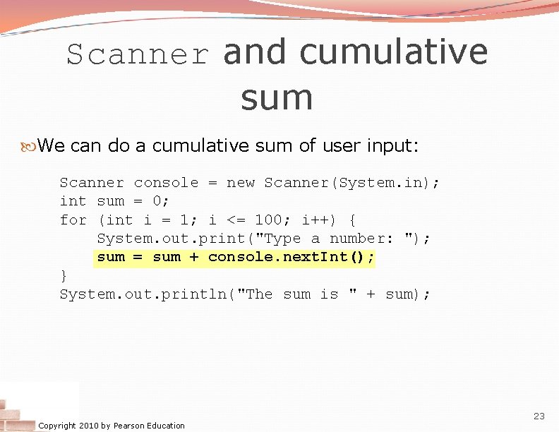 Scanner and cumulative sum We can do a cumulative sum of user input: Scanner