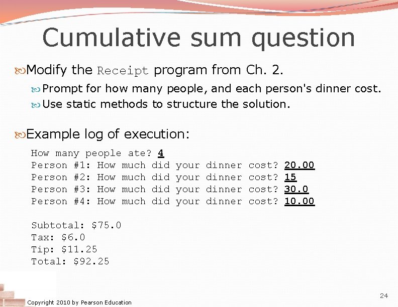 Cumulative sum question Modify the Receipt program from Ch. 2. Prompt for how many