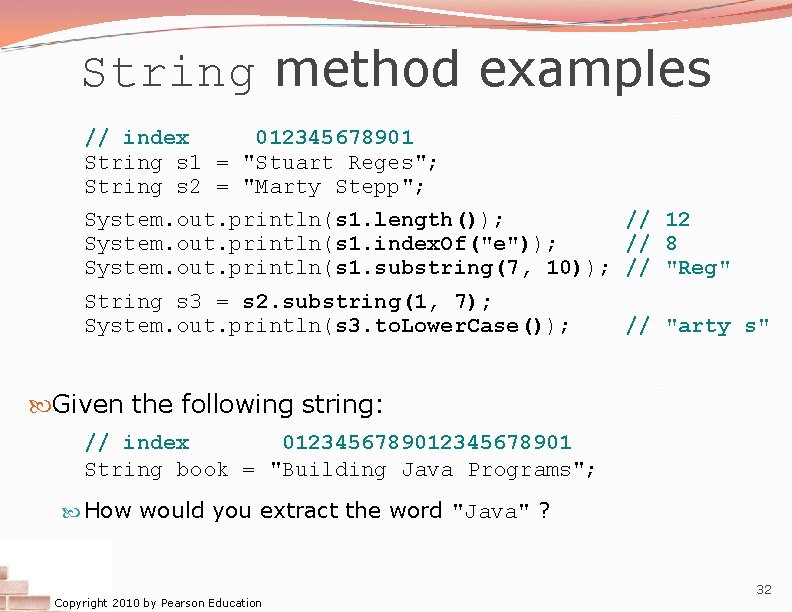 String method examples // index 012345678901 String s 1 = "Stuart Reges"; String s