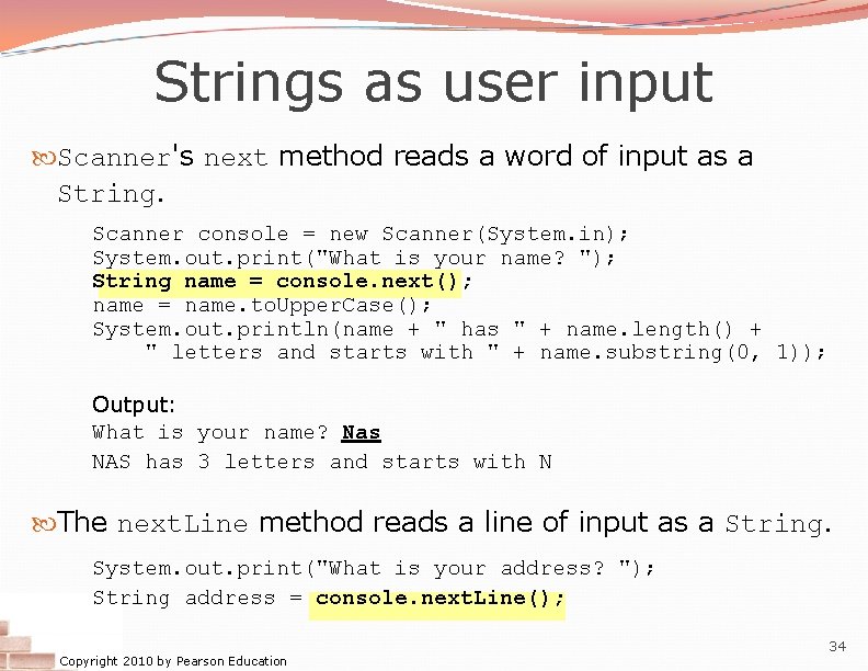 Strings as user input Scanner's next method reads a word of input as a