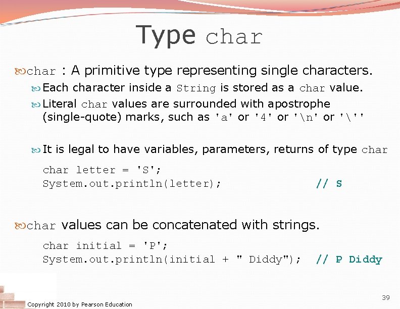 Type char : A primitive type representing single characters. Each character inside a String