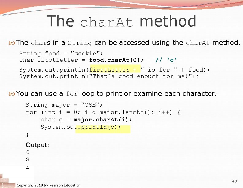 The char. At method The chars in a String can be accessed using the