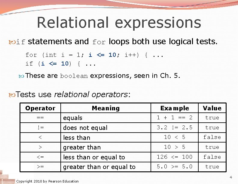 Relational expressions if statements and for loops both use logical tests. for (int i