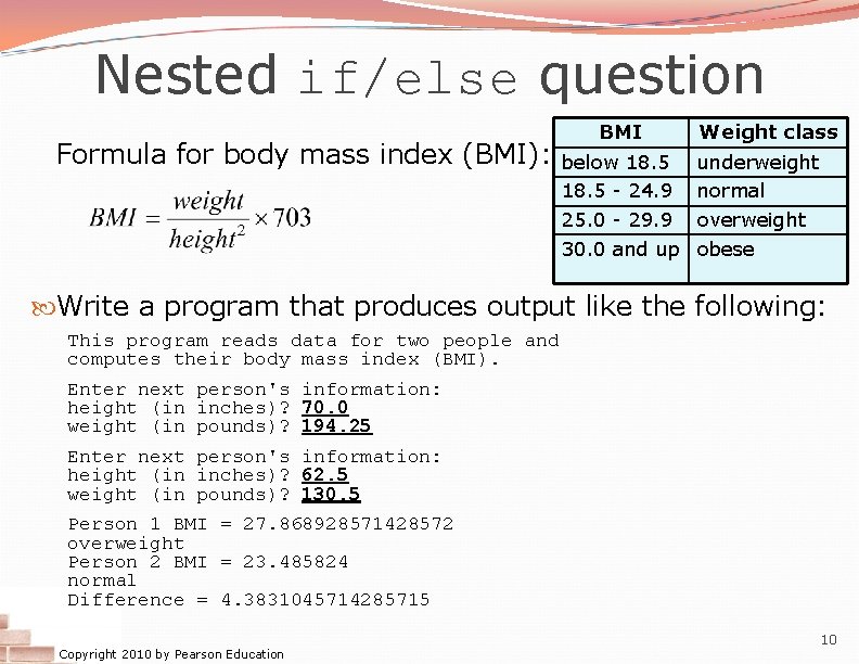 Nested if/else question Formula for body mass index (BMI): BMI below 18. 5 -