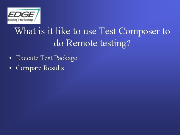 What is it like to use Test Composer to do Remote testing? • Execute What is it like to use Test Composer to do Remote testing? • Execute