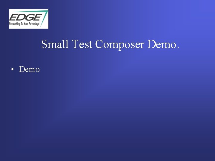 Small Test Composer Demo. • Demo  Small Test Composer Demo. • Demo