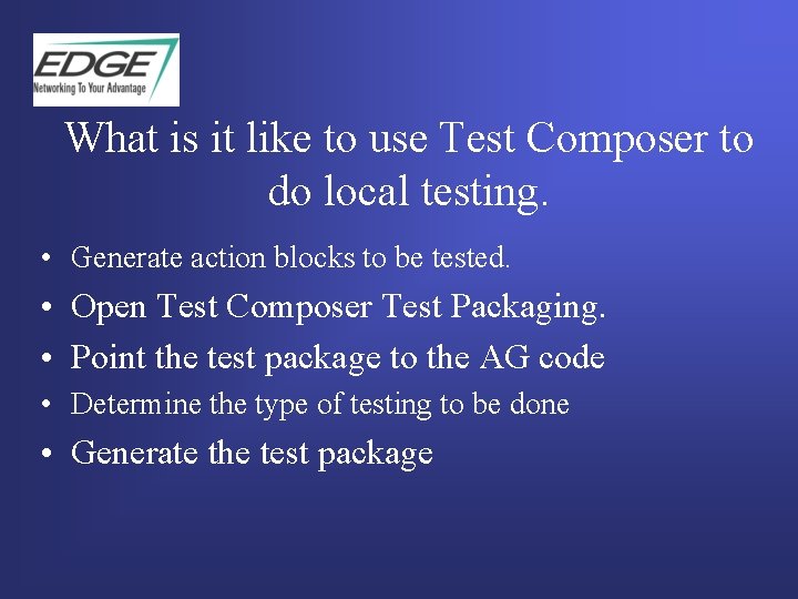 What is it like to use Test Composer to do local testing. • Generate What is it like to use Test Composer to do local testing. • Generate