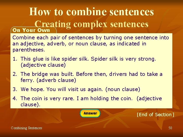 How to combine sentences Creating complex sentences On Your Own Combine each pair of