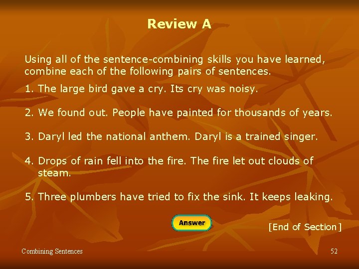 Review A Using all of the sentence-combining skills you have learned, combine each of