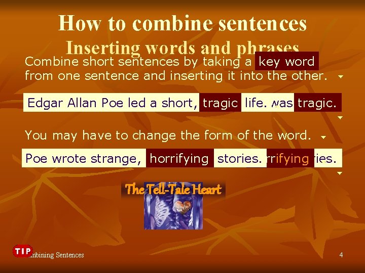 How to combine sentences Inserting words and phrases Combine short sentences by taking a
