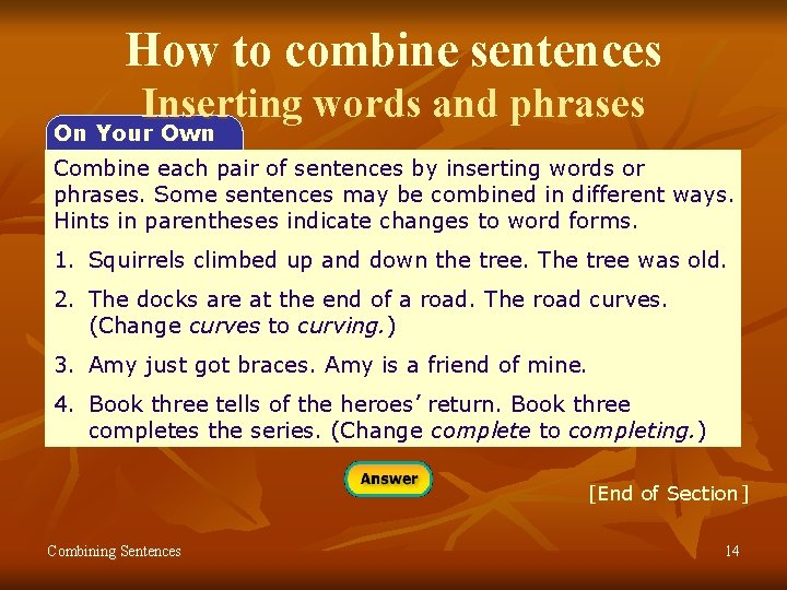 How to combine sentences Inserting words and phrases On Your Own Combine each pair