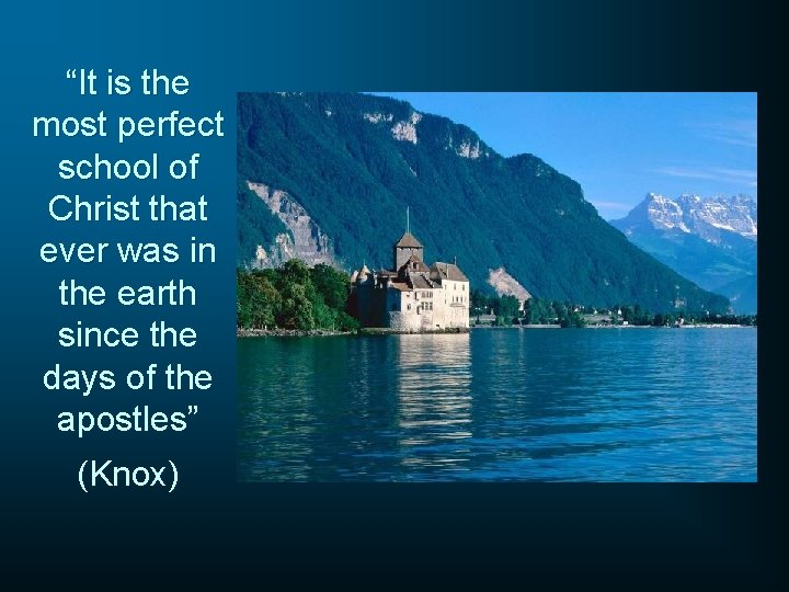 “It is the most perfect school of Christ that ever was in the earth