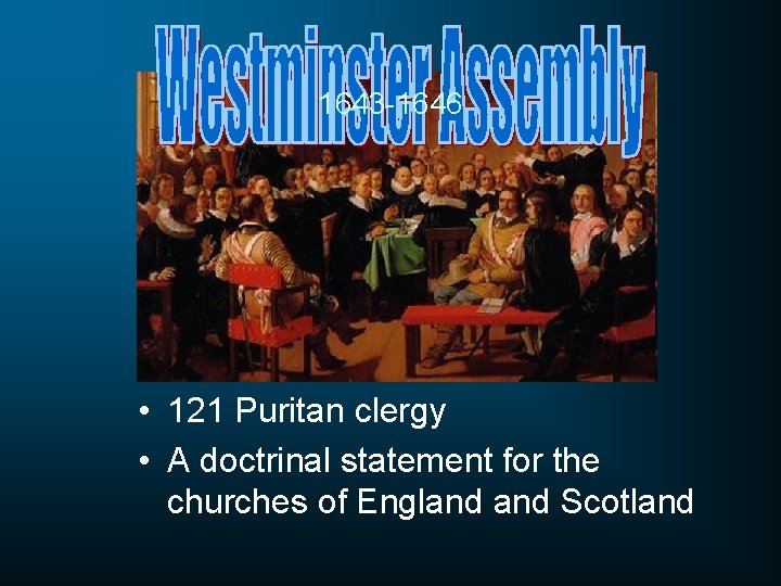 1643 -1646 • 121 Puritan clergy • A doctrinal statement for the churches of