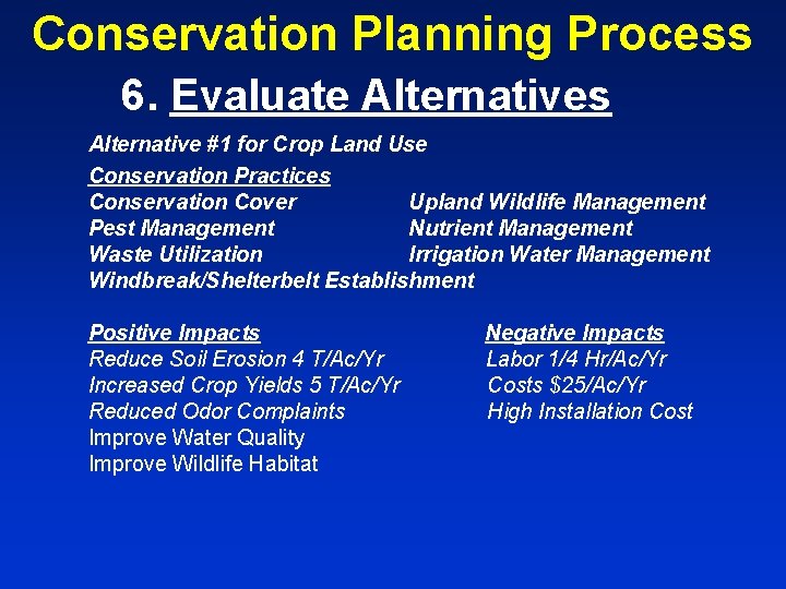 Conservation Planning Process 6. Evaluate Alternatives Alternative #1 for Crop Land Use Conservation Practices