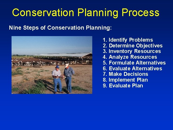 Conservation Planning Process Nine Steps of Conservation Planning: 1. Identify Problems 2. Determine Objectives