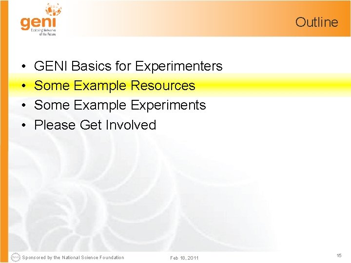 Outline • • GENI Basics for Experimenters Some Example Resources Some Example Experiments Please