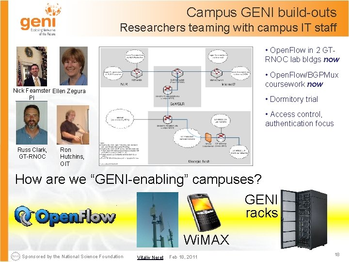 Campus GENI build-outs Researchers teaming with campus IT staff • Open. Flow in 2