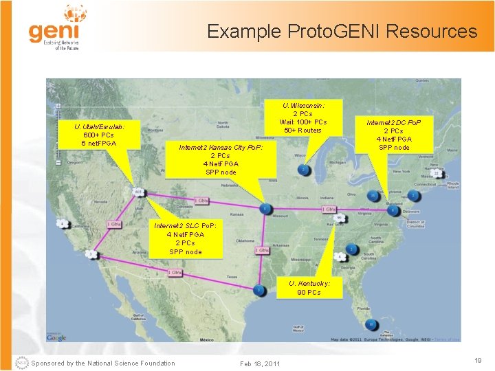 Example Proto. GENI Resources U. Wisconsin: 2 PCs Wail: 100+ PCs 50+ Routers U.