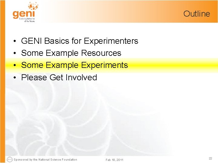 Outline • • GENI Basics for Experimenters Some Example Resources Some Example Experiments Please