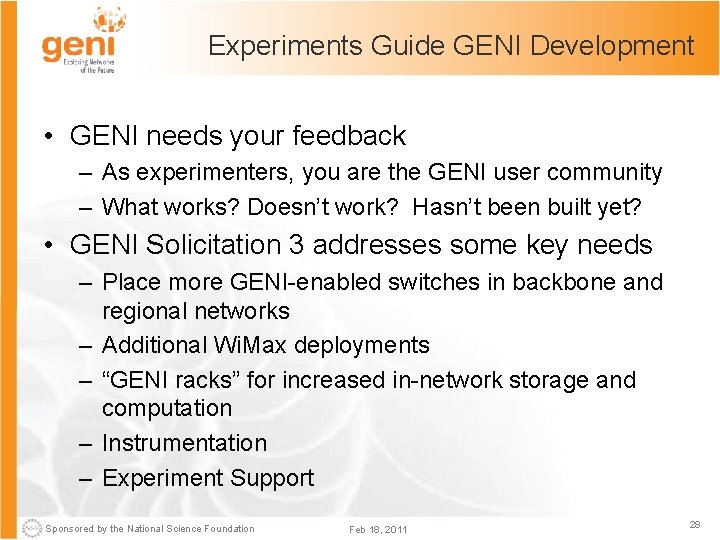 Experiments Guide GENI Development • GENI needs your feedback – As experimenters, you are